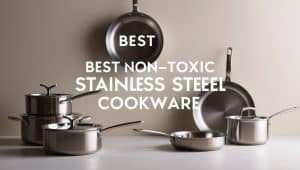 Read more about the article The 5 Best Non-Toxic Stainless Steel Cookware Brands for Safe Cooking