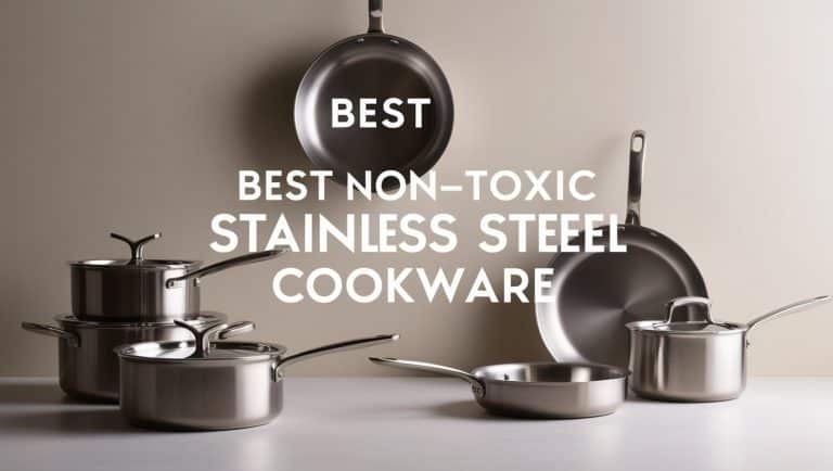 Best Non-Toxic Stainless Steel Cookware