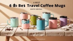 Read more about the article The 6 Best Travel Coffee Mugs of 2025, According to Our Editors